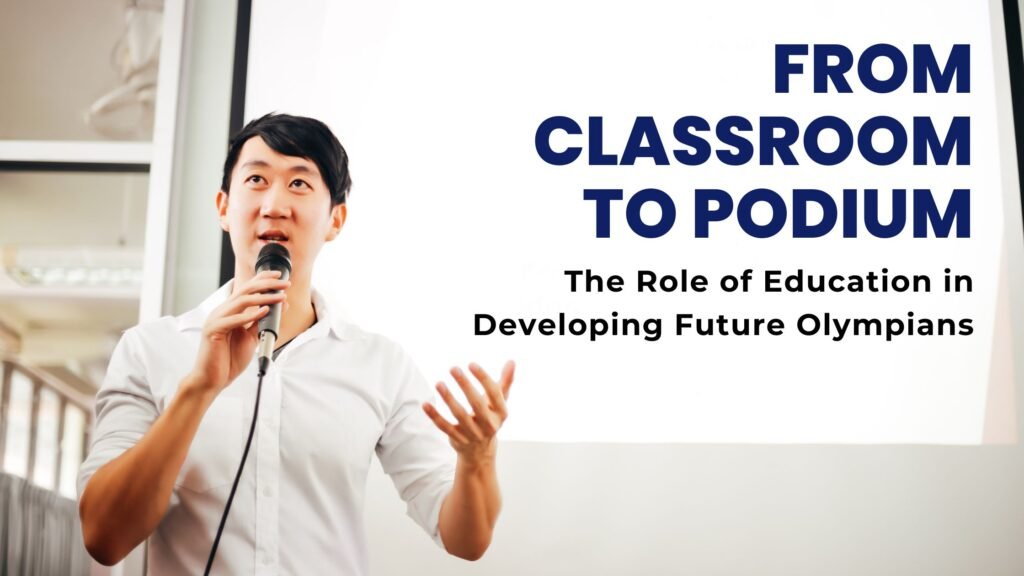 From Classroom to Podium: The Role of Education in Developing Future Olympians