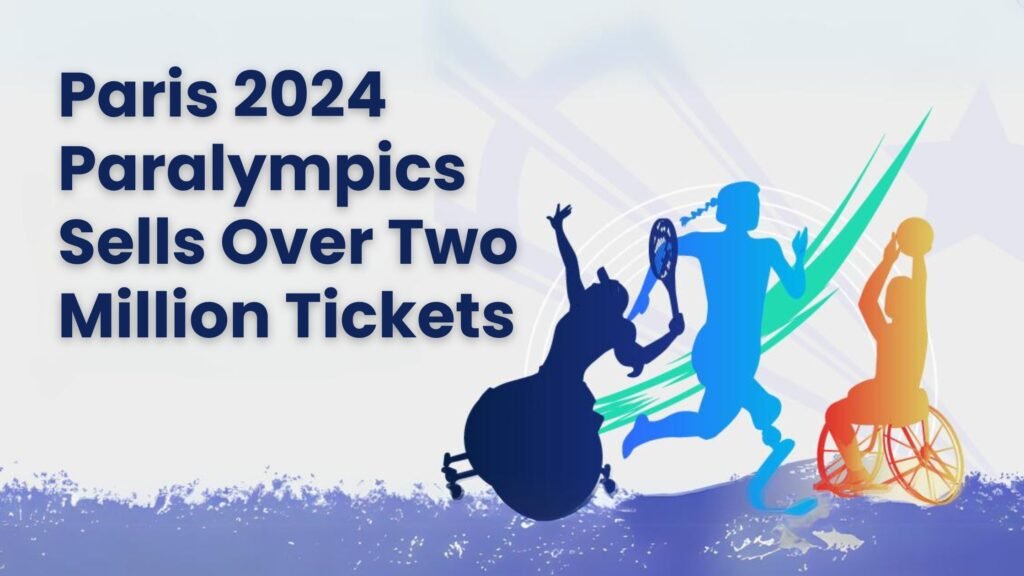 Paris 2024 Paralympics Sells Over Two Million Tickets: A Record-Breaking Start