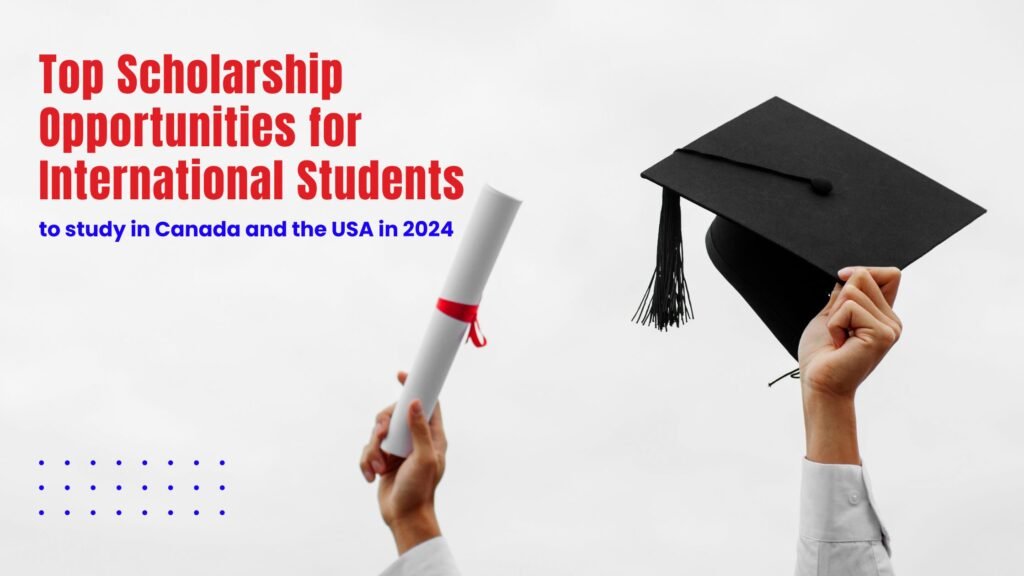 Top Scholarship Opportunities for International Students to study in Canada and the USA in 2024