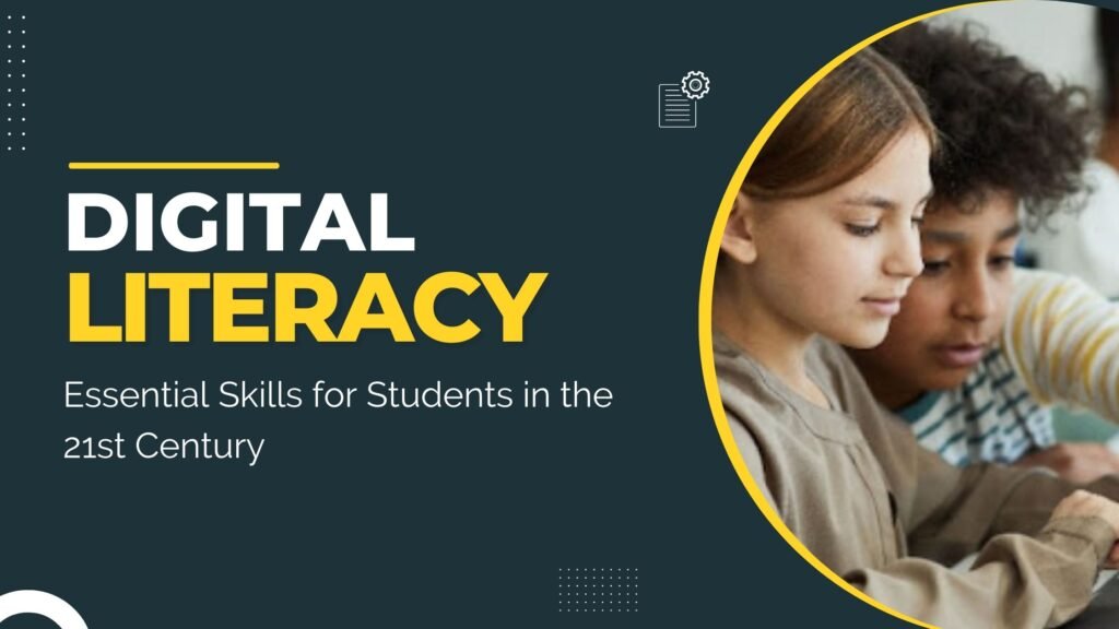 Digital Literacy: Essential Skills for Students in the 21st Century