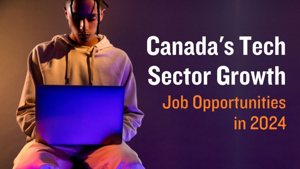 Canada’s Tech Sector Growth: Job Opportunities in 2024