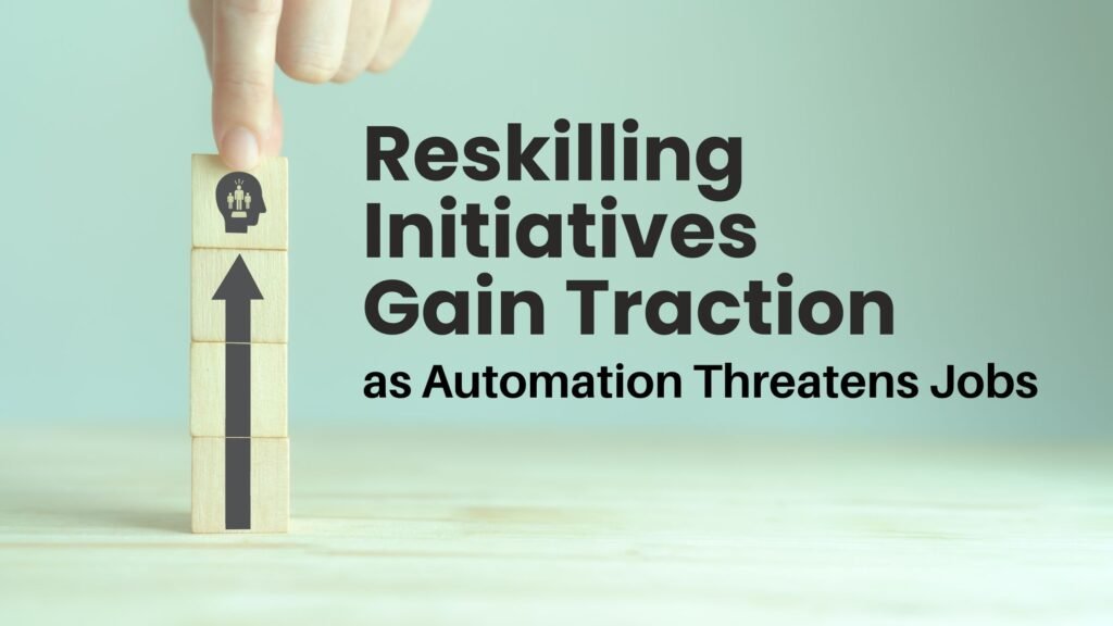 Reskilling Initiatives Gain Traction as Automation Threatens Jobs