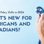 Healthcare Policy Shifts in 2024: What’s New for Americans and Canadians?